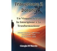 Giorgia Di Marzio Traversare il Dolore (Tascabile)