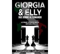 GIORGIA & ELLY: DUE DONNE AL COMANDO: Le prime statiste della Repubblica