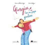 Giorgia ha un papà giocoliere. Ediz. illustrata
