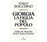 Giorgia, la figlia del popolo. Perché Meloni piace agli italiani