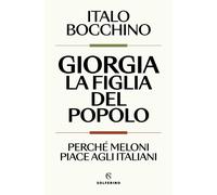 Giorgia la figlia del popolo Perché Meloni piace agli italiani