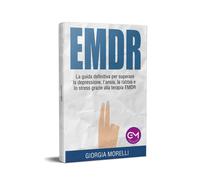 Giorgia Morelli EMDR: la guida definitiva per superare la depression (Tascabile)