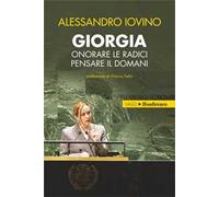 Giorgia, onorare le radici pensare il domani