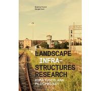 Giorgia Tucci Beatrice Moretti A Landascape Infrastructures Research (Tascabile)