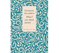 Giorgio Agamben Alta L. Pric What I Saw, Heard, Learned . . (Copertina rigida)