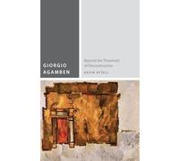 Giorgio Agamben: Beyond the Threshold of Deconstruction