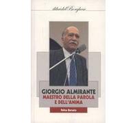 Giorgio Almirante. Maestro della parola e dell'anima
