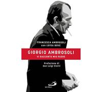 Giorgio Ambrosoli. Dolore, orgoglio, memoria - Ambrosoli Francesca