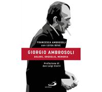 Giorgio Ambrosoli. Dolore, orgoglio, memoria - Ambrosoli Francesca
