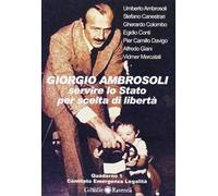 Giorgio Ambrosoli. Servire lo Stato per scelta di libertà