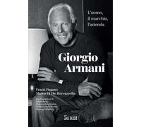 Giorgio Armani. L'uomo, il marchio, l'azienda