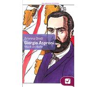 Giorgio Asproni. Vita di un ribelle
