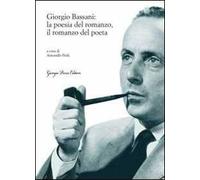 Giorgio Bassani: la poesia del romanzo, il romanzo del poeta