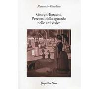 Giorgio Bassani. Percorsi dello sguardo nelle arti visive