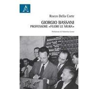 Giorgio Bassani professore «fuori le mura»
