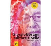 Giorgio Bertani, editore ribelle. Con DVD video