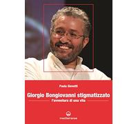 Giorgio Bongiovanni stigmatizzato. L'avventura di una vita