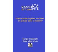Giorgio Condorelli Raccolta di 7 Brevi Racconti (Tascabile)