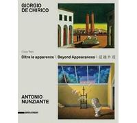 Giorgio De Chirico, Antonio Nunziante. Oltre le apparenze. Ediz. italiana, inglese e cinese