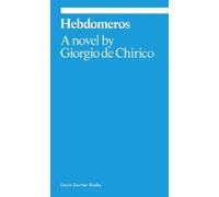 Giorgio de Chirico Hebdomeros: A Novel (Tascabile) Ekphrasis