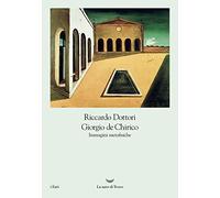 Giorgio De Chirico. Immagini metafisiche