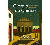 Giorgio De Chirico. La meccanica del pensiero