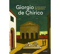 Giorgio De Chirico. La meccanica del pensiero - [Paolo Gaspari Editore]