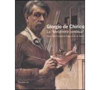 Giorgio de Chirico. La «Metafisica continua». Opere della Fondazione Giorgio e Isa de Chirico. Catalogo della mostra (Palermo, 28 febbraio-30 marzo 2008). Ediz. illustrata