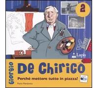 Giorgio de Chirico. Perché mettere tutto in piazza?