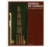 Giorgio De Chirico. Un maestoso silenzio. Catalogo della mostra (Trieste, 3 dicembre 2010-27 febbraio 2011). Ediz. italiana e inglese