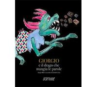 Giorgio e il drago che mangia le parole. Ediz. illustrata