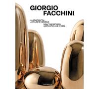 Giorgio Facchini. La scultura tra astrazione e simbolo. Sculpture between abstra
