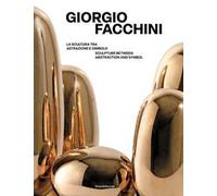 Giorgio Facchini. La scultura tra astrazione e simbolo-Sculpture between abstraction and symbol. Ediz. bilingue