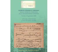 Giorgio Federico Ghedini: dallo spirito torinese alle suggestioni europee. Atti del Convegno (Torino, 22 gennaio 2016)