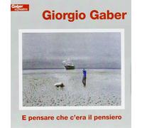 Giorgio Gaber - E Pensare Che C'era Il Pensiero - 2 Cd (nuova edizione)