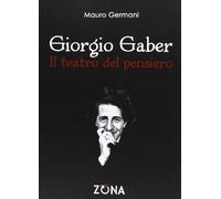 Giorgio Gaber. Il teatro del pensiero