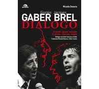 Giorgio Gaber-Jacques Brel. Dialogo. In parole, canzoni e immagini. Testo ...
