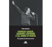 Giorgio Gaber, Sandro Luporini e gli anni ottanta. Gli spettacoli del decennio