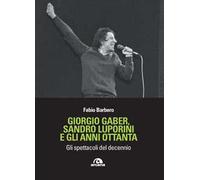 Giorgio Gaber, Sandro Luporini e gli anni ottanta. Gli spettacoli del decennio