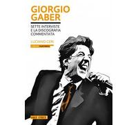 Giorgio Gaber. Sette interviste e la discografia commentata