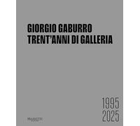 Giorgio Gaburro. Trent'anni di Galleria