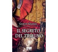 Giorgio Galeazzi Il segreto del tribuno (Tascabile)