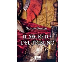 Giorgio Galeazzi Il segreto del tribuno (Tascabile)