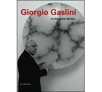 Giorgio Gaslini. Lo sciamano del jazz. Ediz. illustrata