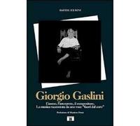 Giorgio Gaslini. L'uomo, l'interprete, il compositore. La musica raccontata da una voce «fuori dal coro»