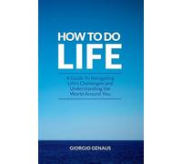 Giorgio Genaus How To Do Life (Tascabile)
