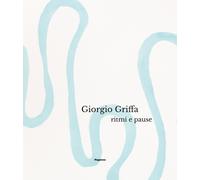 Giorgio Griffa. Ritmi e pause - Nicoletti L. P. (cur.)