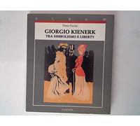 Giorgio Kienerk. Tra Simbolismo e Liberty