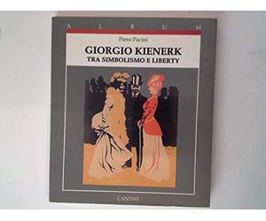 Giorgio Kienerk. Tra Simbolismo e Liberty