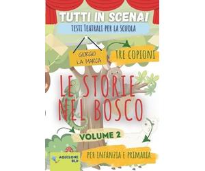 Giorgio La Marca copione teatrale LE STORIE NEL BOSCO (Tascabile)